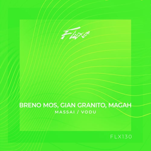 Breno Mos, Gian Granito, Magah – Massai / Vodu [FLX130]